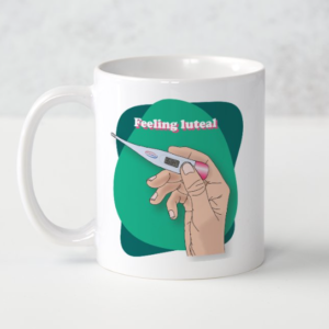 Feeling Luteal Mug